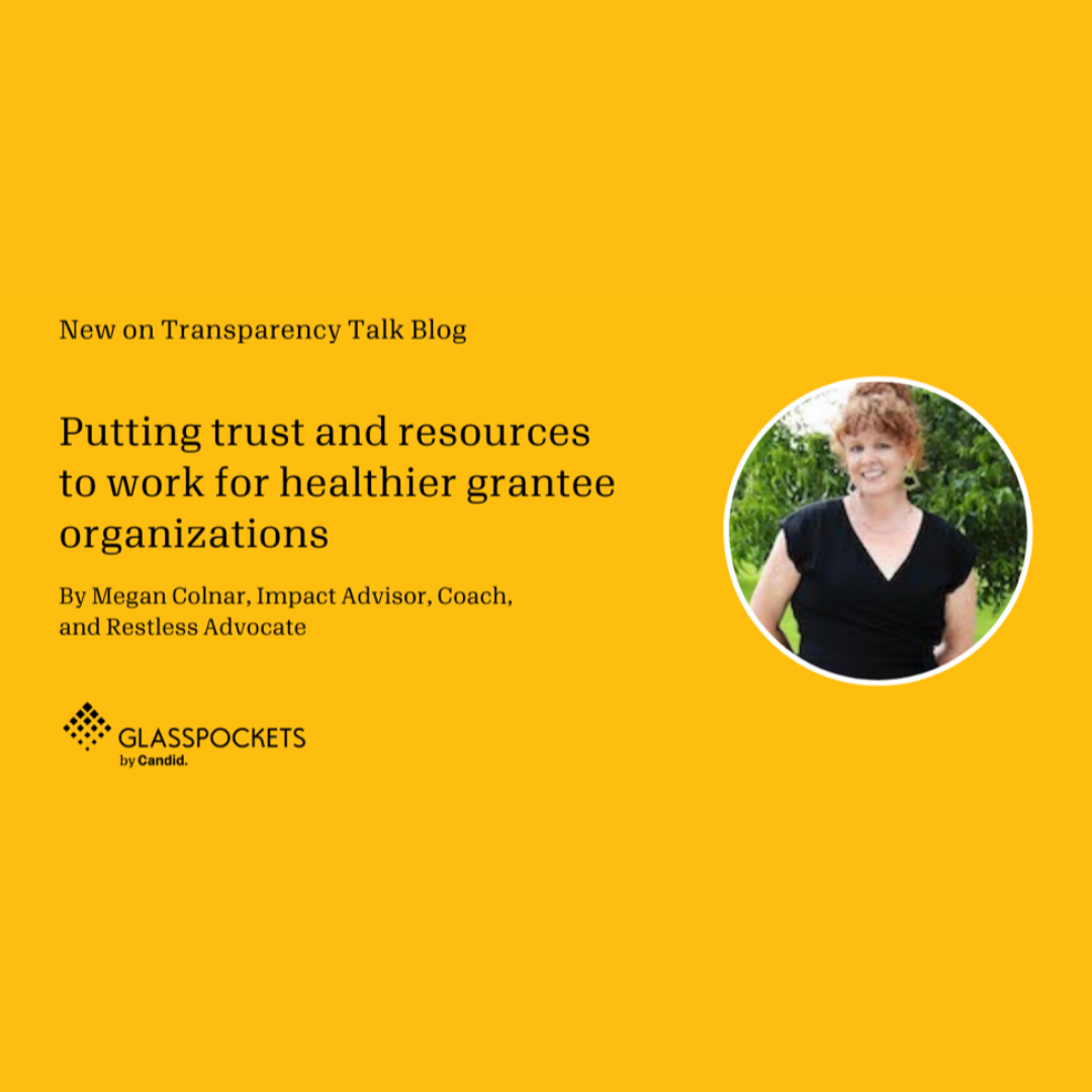 Transparency Talk Blog: Putting trust and resources to work for healthier grantee organizations