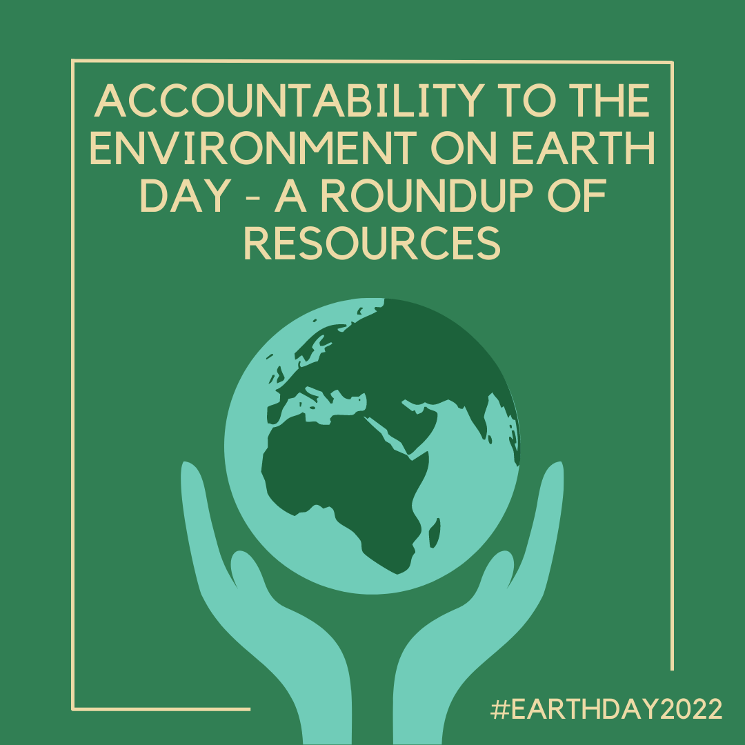 Accountability to the environment on Earth Day – a roundup of resources